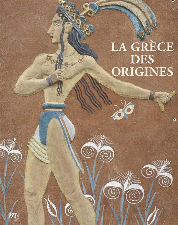 La Grèce des origines. Entre rêve et archéologie.