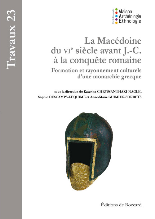 La Macédoine du VIe siècle avant J.‑C. à la conquête romaine : Formation et rayonnement culturels d’une monarchie grecque.