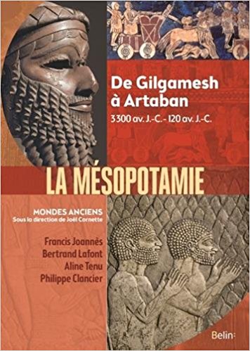 La Mésopotamie. De Gilgamesh à Artaban
