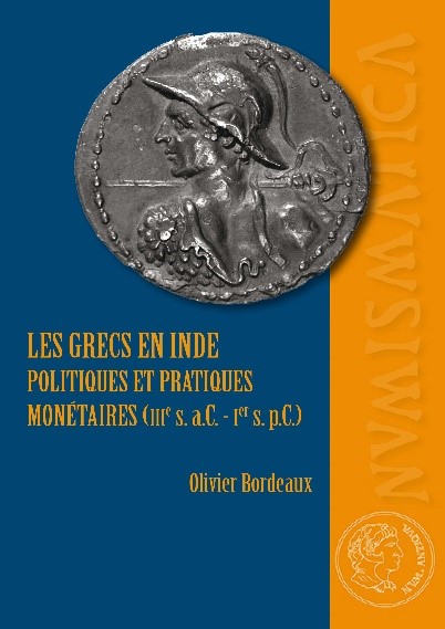 Les Grecs en Inde. Politiques et pratiques monétaires (IIIe s. a.C. – Ier s. p.C.)