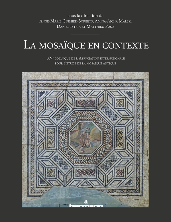 La mosaïque en contexte. XVe colloque de l’Association internationale pour l’étude de la mosaïque antique.