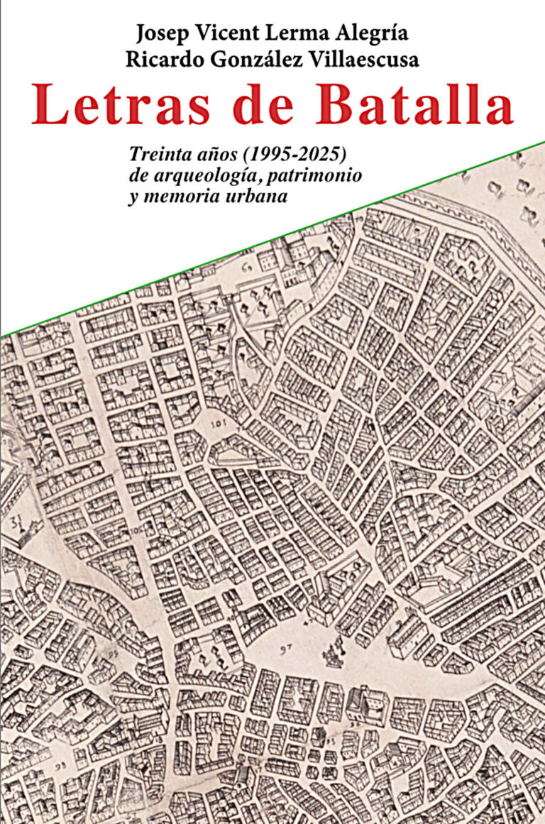 Letras de Batalla. Treinta años (1995-2025) de arqueologia, patrimonio y memoria urbana.