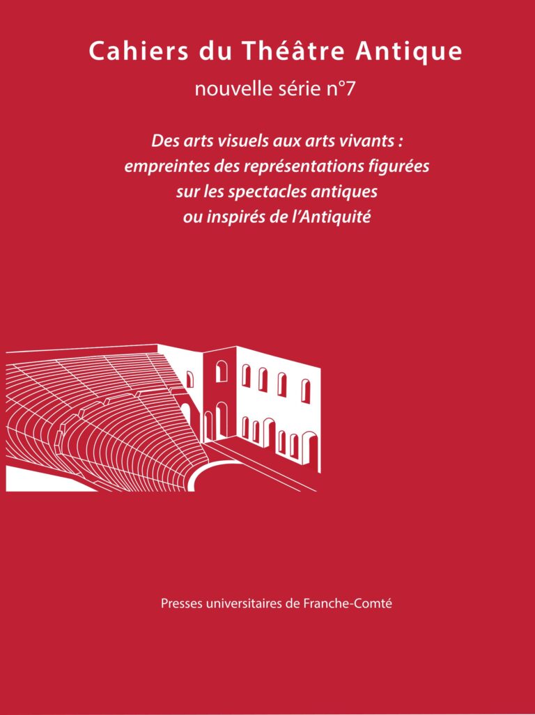 Des arts visuels aux arts vivants : empreintes des représentations figurées sur les spectacles antiques ou inspirés de l’Antiquité, Dossier édité par Isabelle David, Alexa Piqueux, Évelyne Prioux