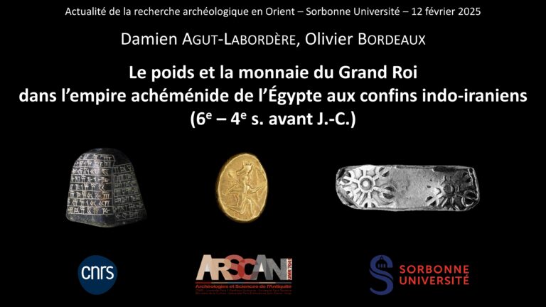 Séance de séminaire: Damien Agut-Labordère, Oliver Bodeaux, “Le poids et la monnaie du Grand Roi dans l’empire achéménide de l’Égypte aux confins indo-iraniens (6e 4e s. avant J. C.)”