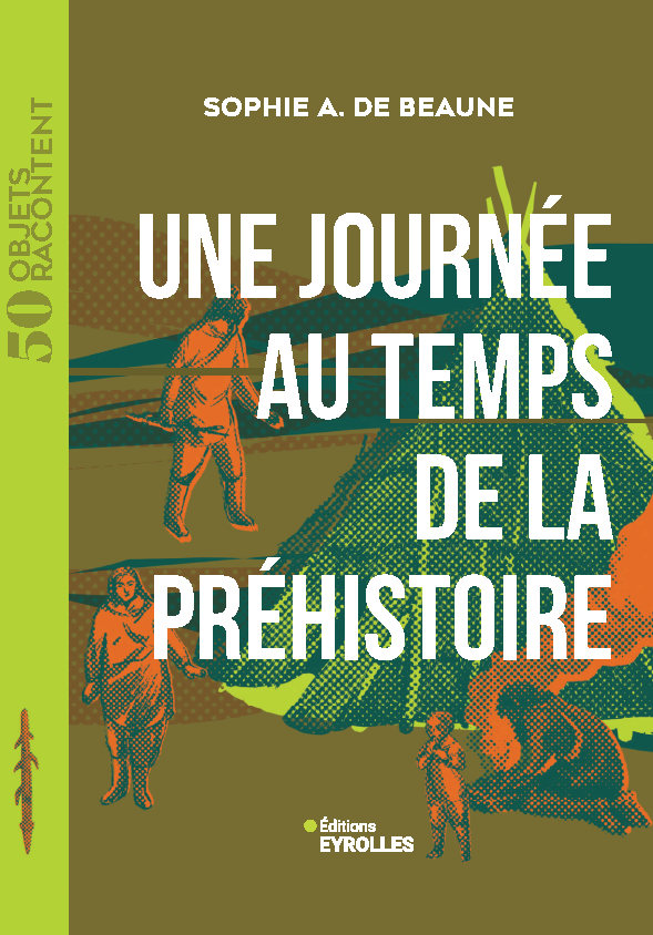 Sophie A. de Beaune. Une journée au temps de la Préhistoire.
