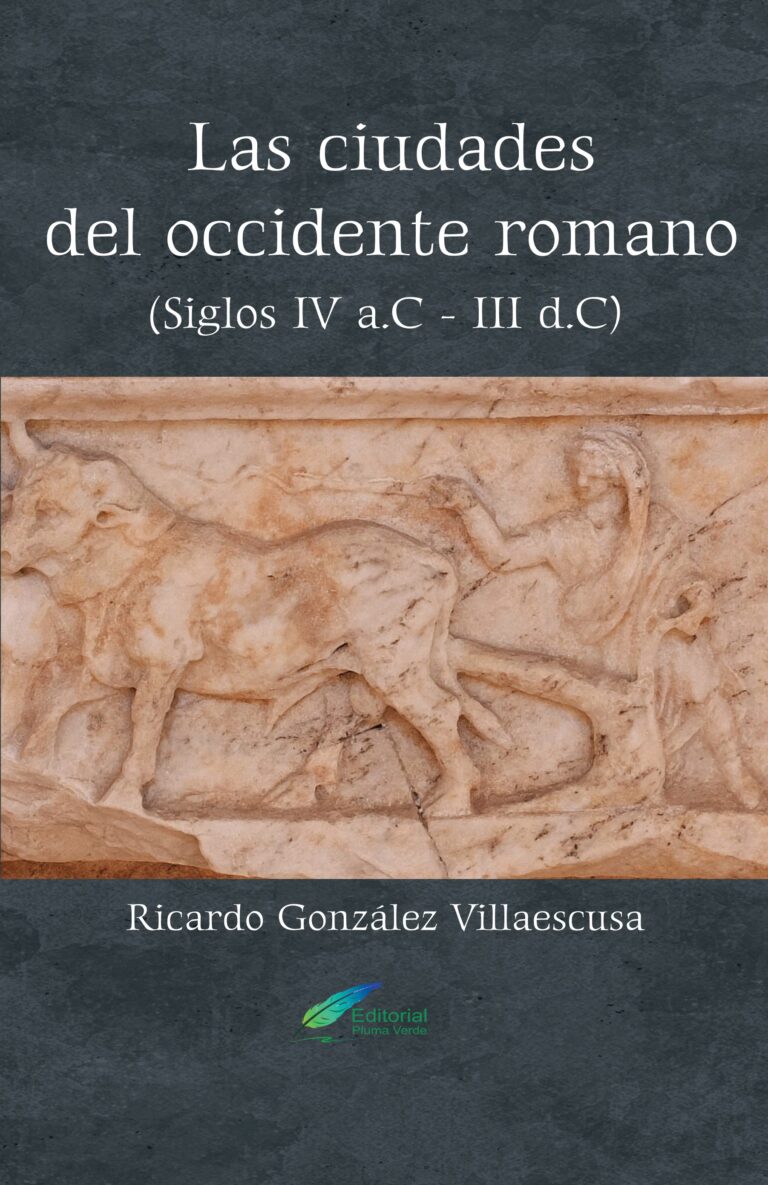 Ricardo González Villaescusa, Las ciudades del occidente romano (Siglos IV a.C. – III d.C.), Murcia, Pluma Verde, 2025.