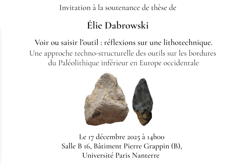 Soutenance de thèse d’Élie Dabrowski “Voir ou saisir l’outil: réflexions sur une lithotechnique. Une approche techno-structurelle des outils sur les bordures du Paléolithique inférieur en Europe occidentale”, 17/12/2025