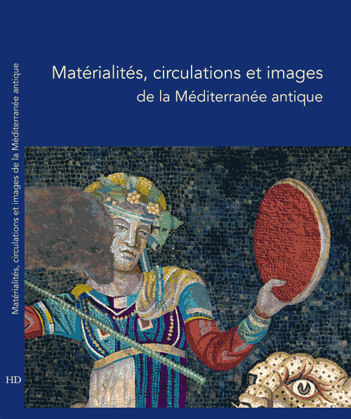 Couverture Matérialités, circulations et images de la Méditerranée antique – Une exploration archéologique