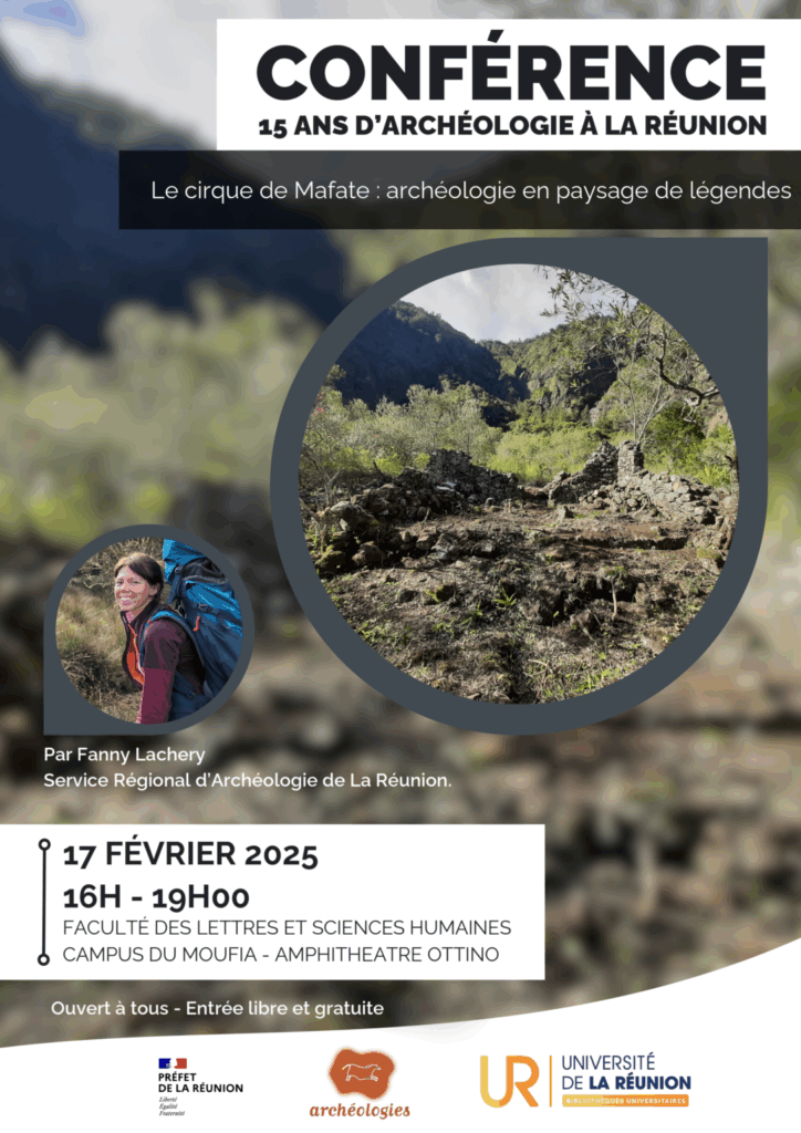 Conférence – Archéologie du cirque de Mafate : nouveaux regards sur un patrimoine méconnu
Université de La Réunion