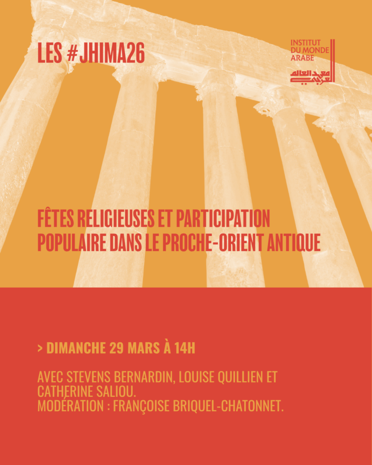 Table Ronde “Fêtes religieuses et participation populaire dans le Proche-Orient antique” à l’Institut du Monde Arabe de Paris
