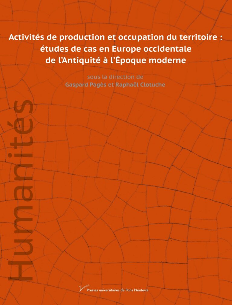 Parution | Activités de production et occupation du territoire : études de cas en Europe occidentale de l’Antiquité à l’Époque moderne, Humanités n°2, Arscan