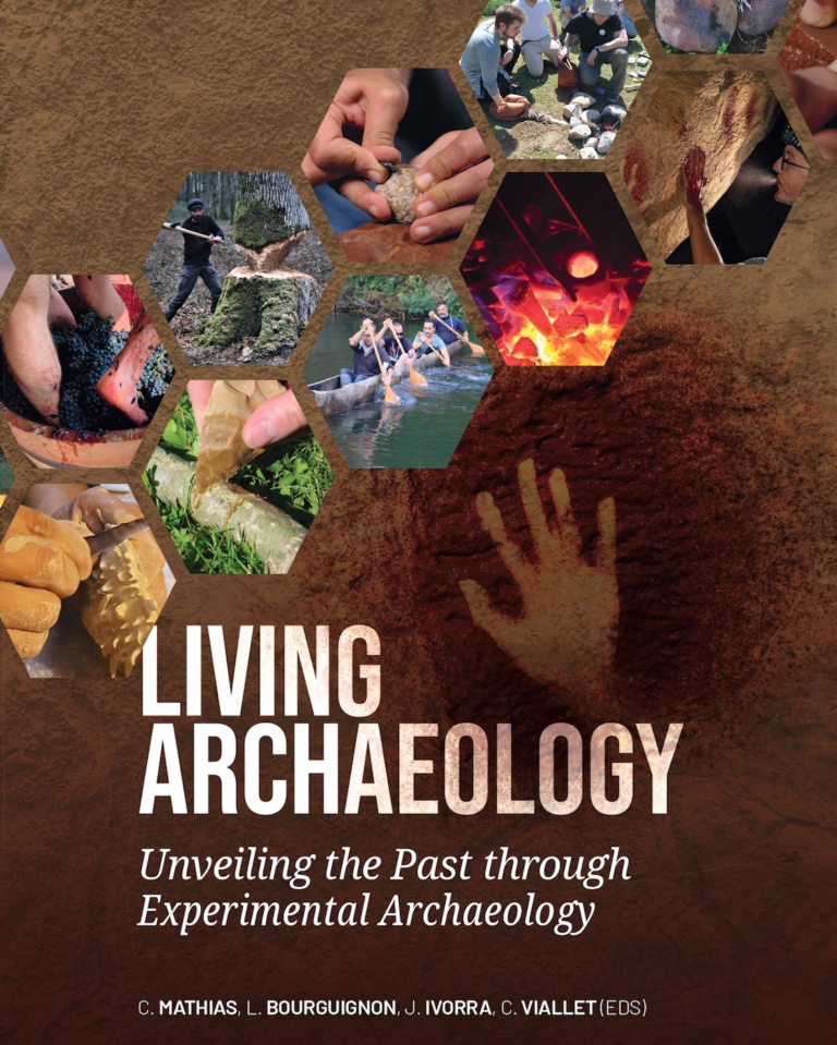 Parution : Living Archaeology. Unveiling the Past through Experimental Archaeology, par C. Mathias, L. Bourguignon, J. Ivorra et C. Viallet